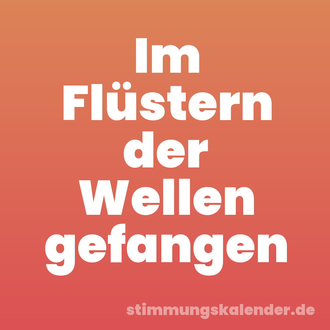 Im Flüstern der Wellen gefangen