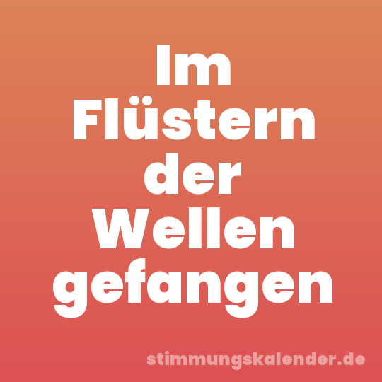 Im Flüstern der Wellen gefangen