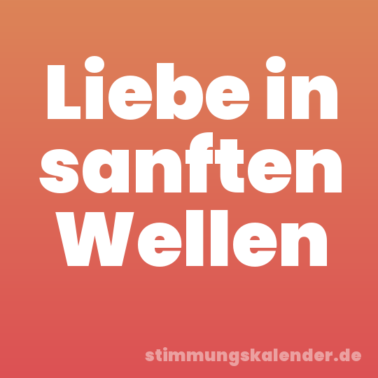 Liebe in sanften Wellen