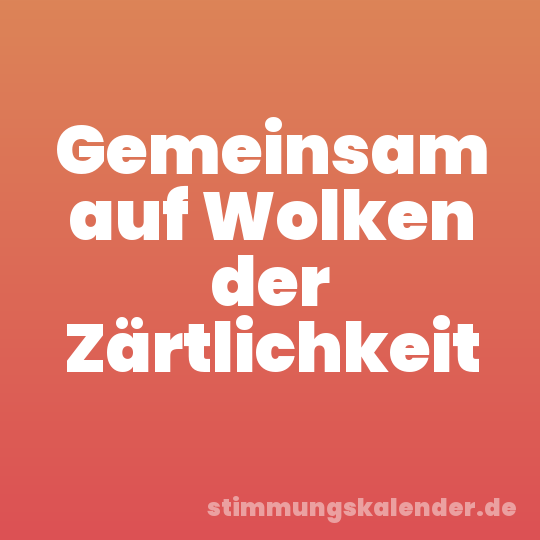 Gemeinsam auf Wolken der Zärtlichkeit