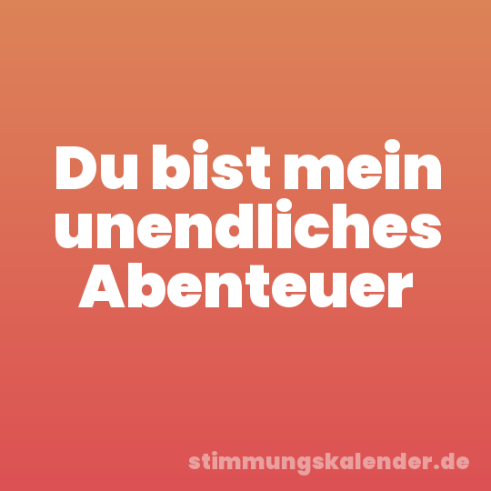 Du bist mein unendliches Abenteuer