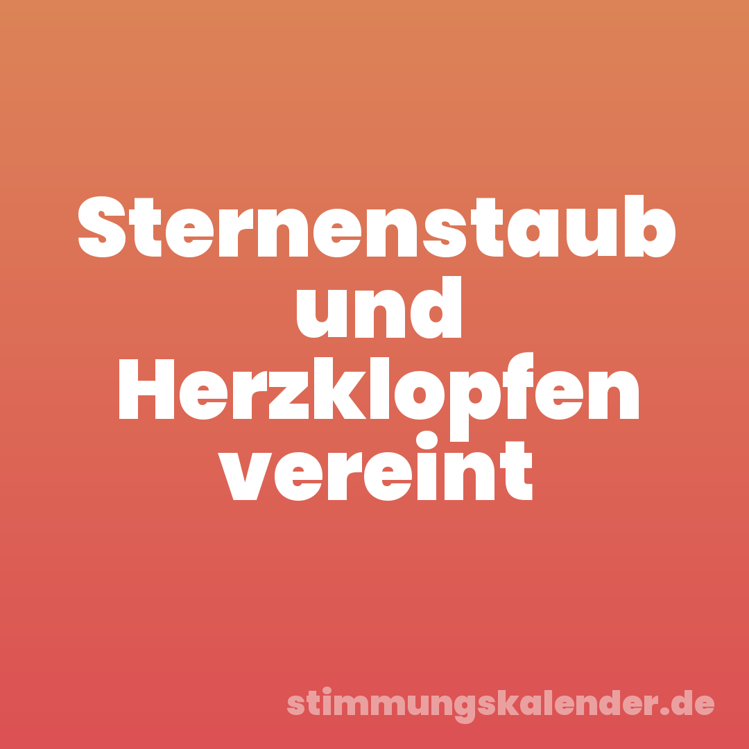 Sternenstaub und Herzklopfen vereint