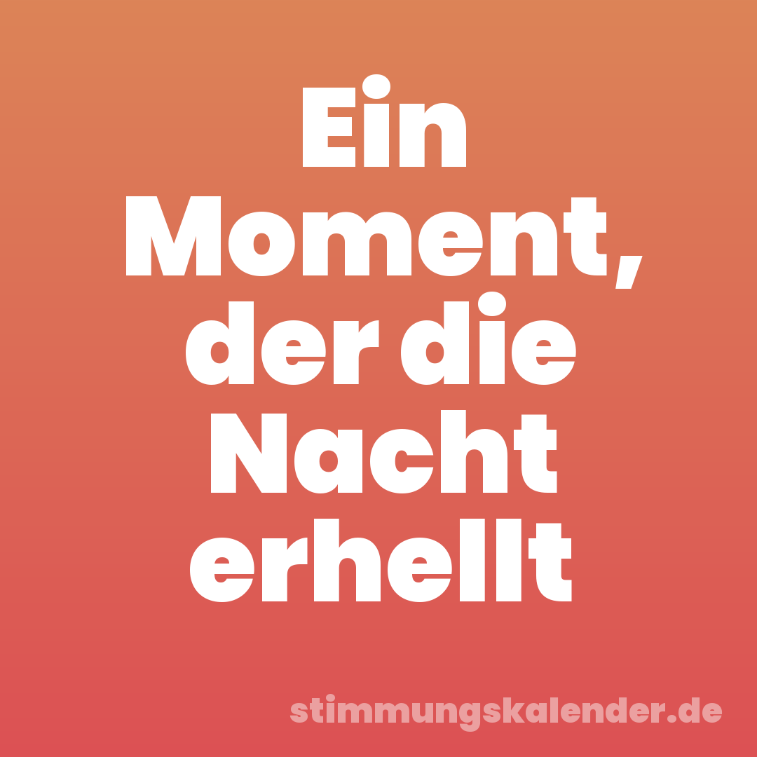 Ein Moment, der die Nacht erhellt