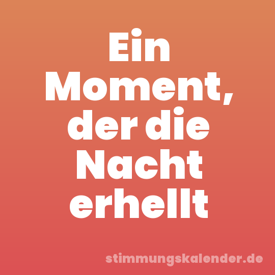 Ein Moment, der die Nacht erhellt