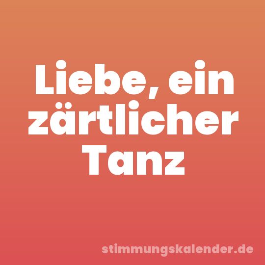 Liebe, ein zärtlicher Tanz