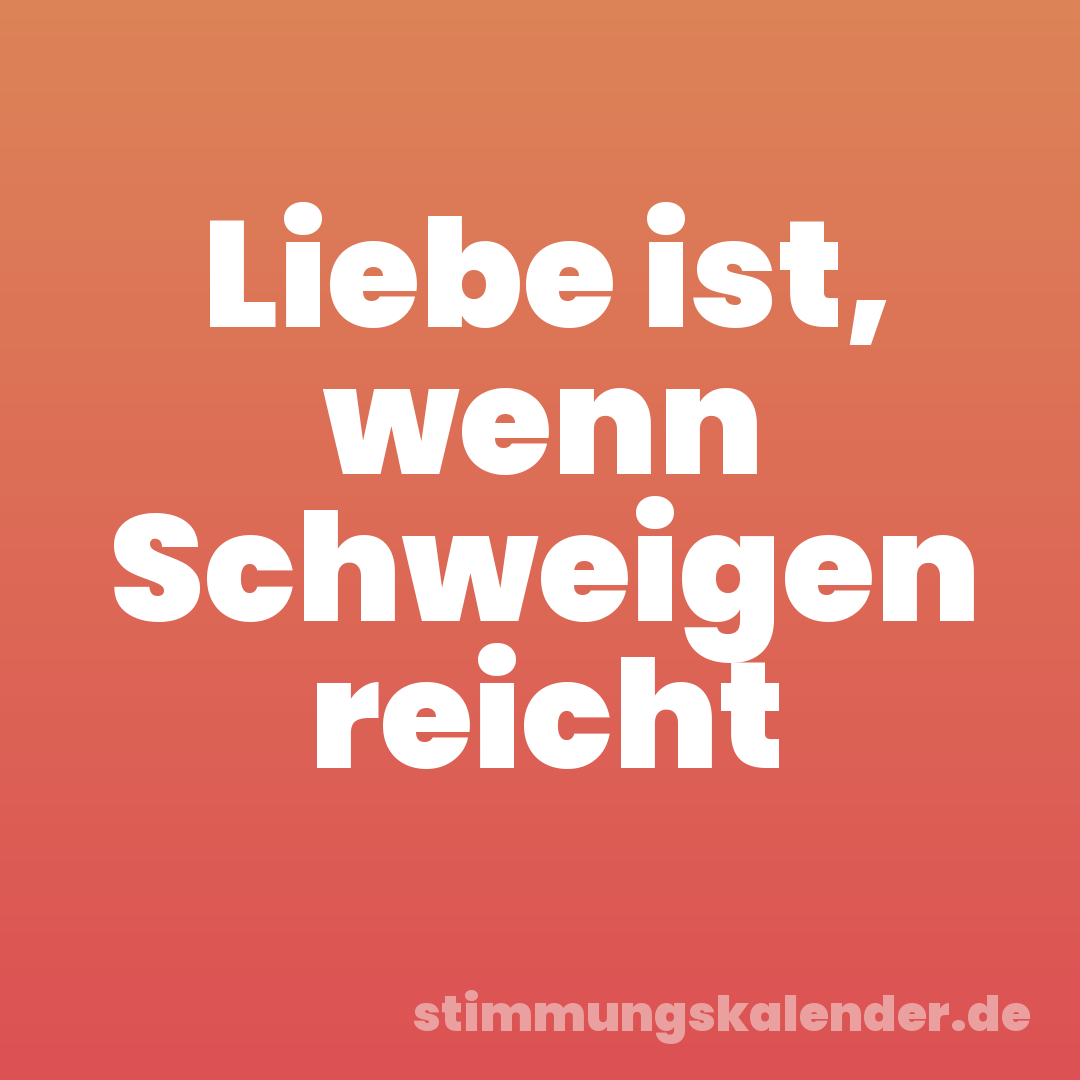 Liebe ist, wenn Schweigen reicht