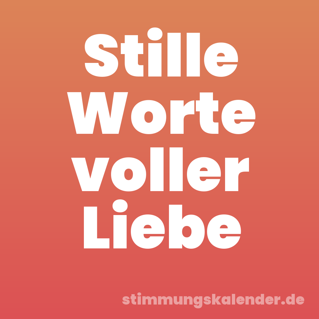 Stille Worte voller Liebe