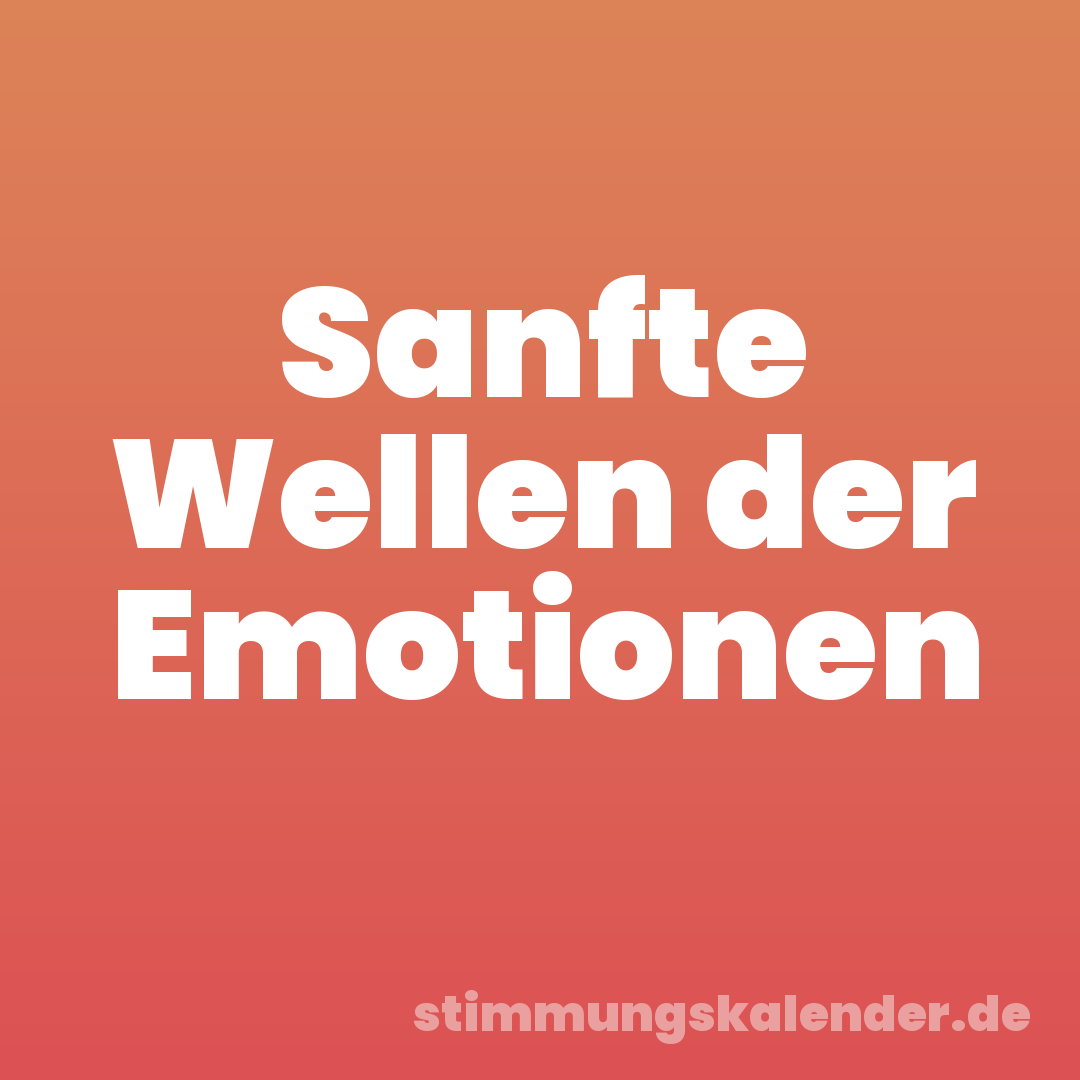 Sanfte Wellen der Emotionen