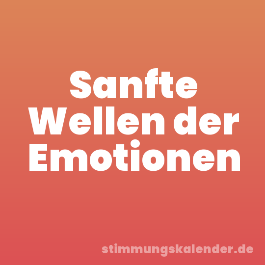 Sanfte Wellen der Emotionen