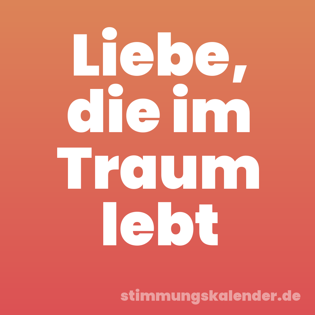 Liebe, die im Traum lebt