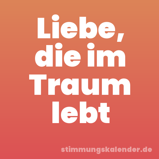 Liebe, die im Traum lebt
