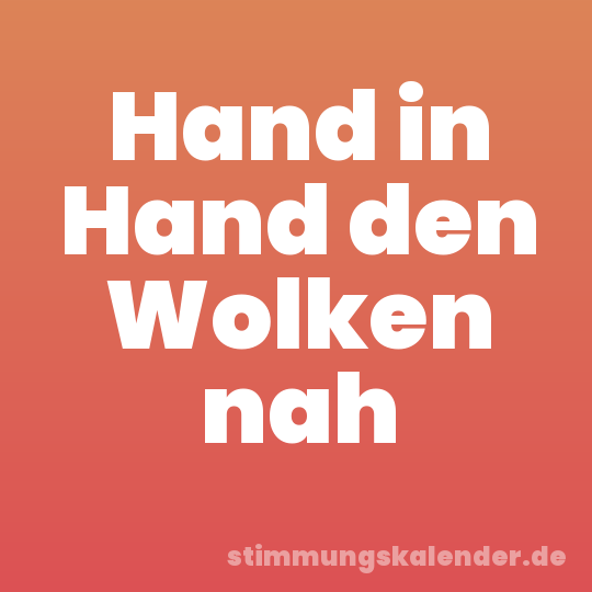 Hand in Hand den Wolken nah