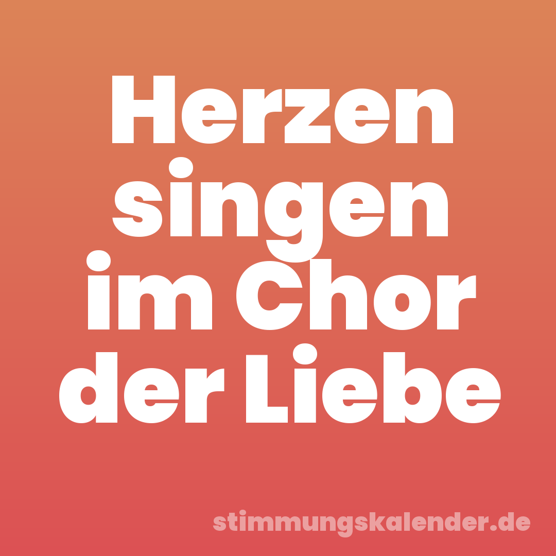 Herzen singen im Chor der Liebe
