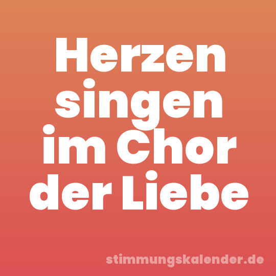 Herzen singen im Chor der Liebe