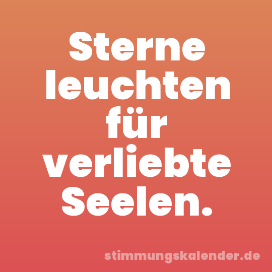 Sterne leuchten für verliebte Seelen.