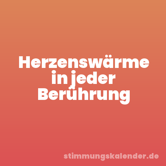 Herzenswärme in jeder Berührung