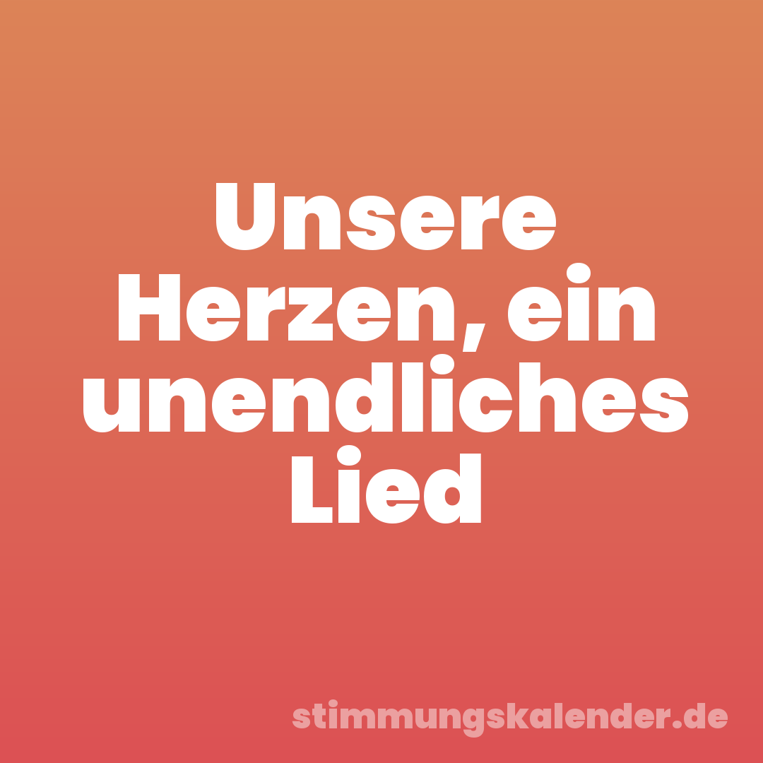 Unsere Herzen, ein unendliches Lied