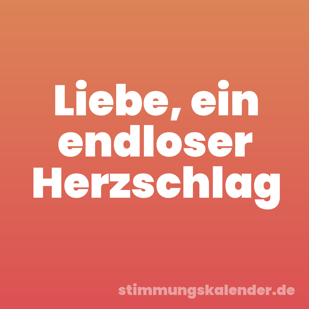 Liebe, ein endloser Herzschlag