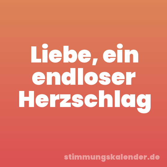 Liebe, ein endloser Herzschlag