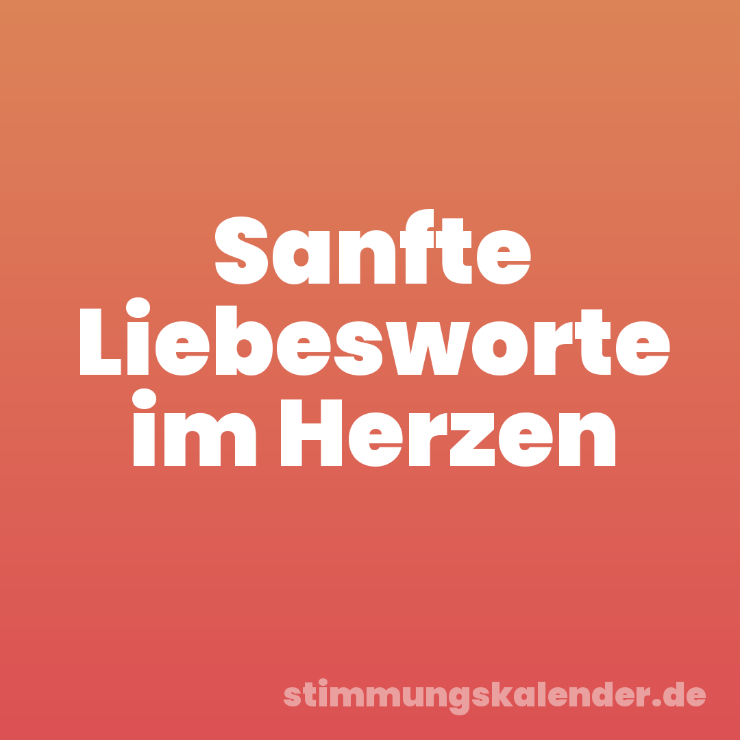 Sanfte Liebesworte im Herzen