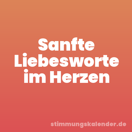 Sanfte Liebesworte im Herzen