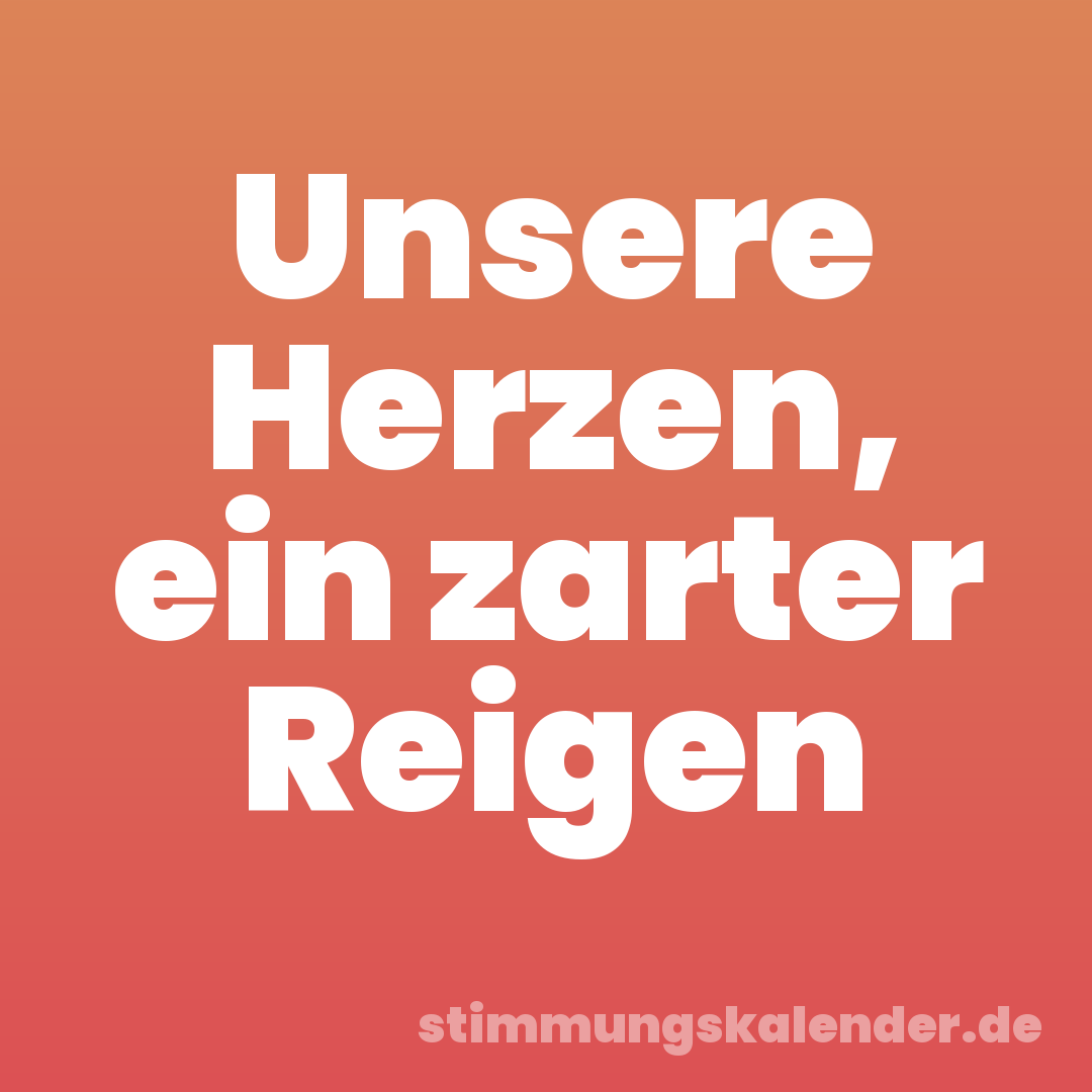 Unsere Herzen, ein zarter Reigen