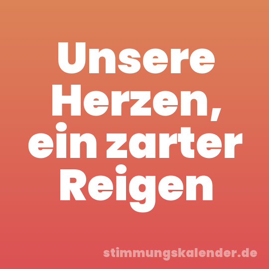 Unsere Herzen, ein zarter Reigen