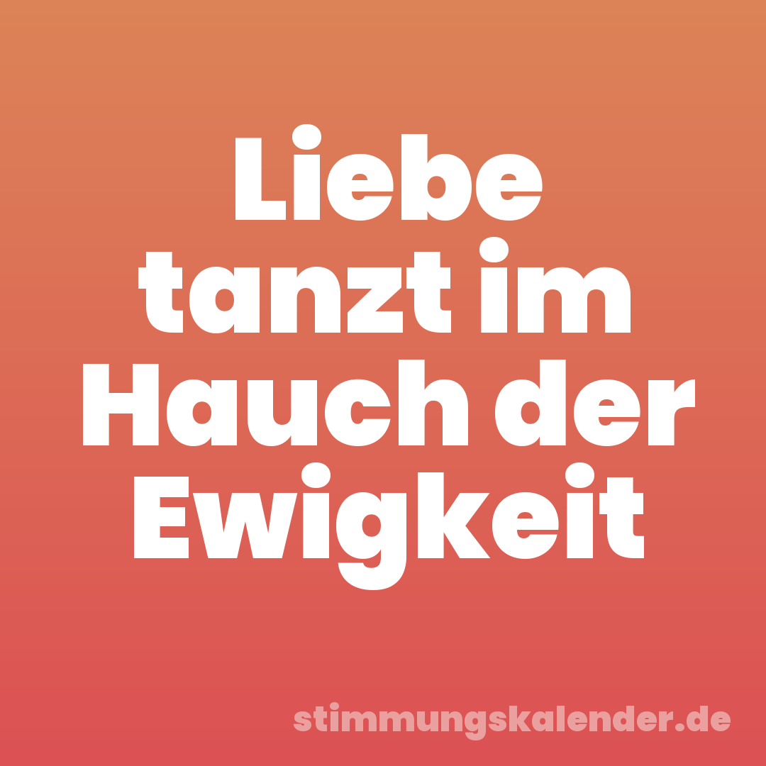 Liebe tanzt im Hauch der Ewigkeit