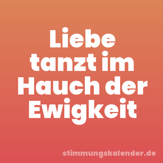 Liebe tanzt im Hauch der Ewigkeit