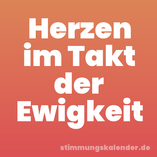 Herzen im Takt der Ewigkeit