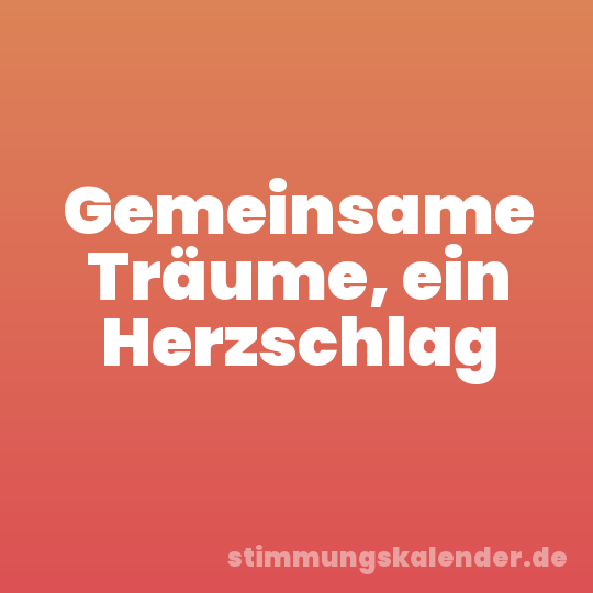 Gemeinsame Träume, ein Herzschlag