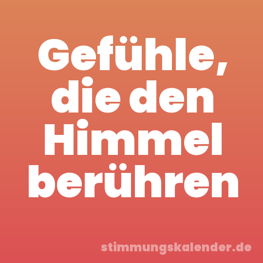 Gefühle, die den Himmel berühren