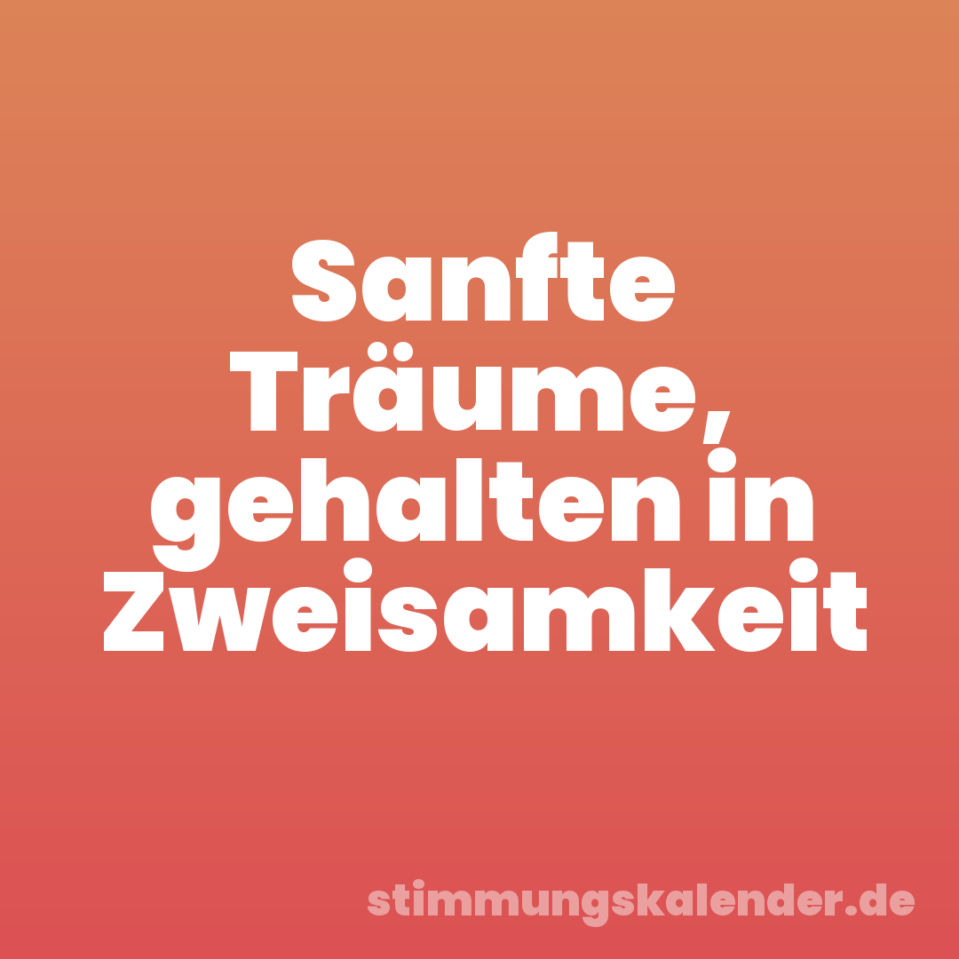 Sanfte Träume, gehalten in Zweisamkeit