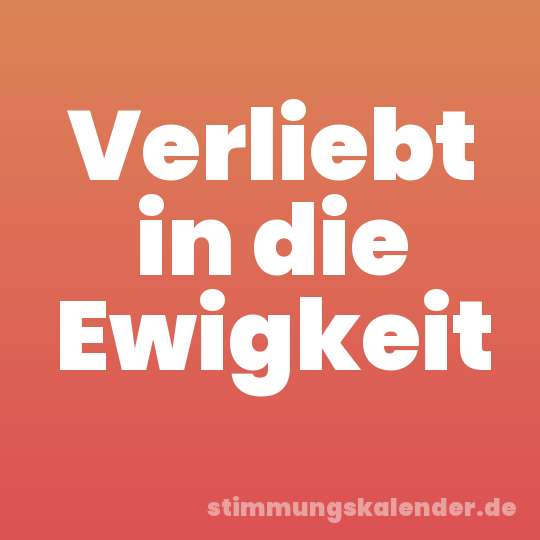 Verliebt in die Ewigkeit