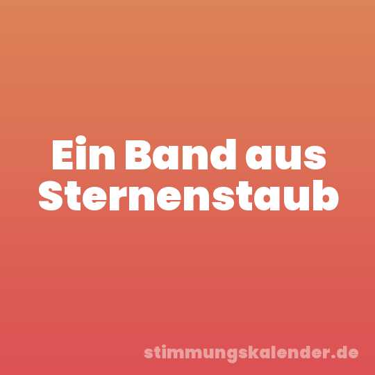 Ein Band aus Sternenstaub