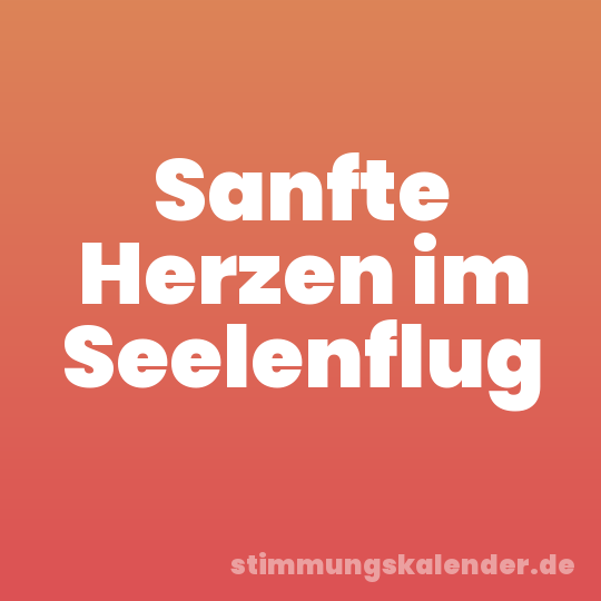 Sanfte Herzen im Seelenflug