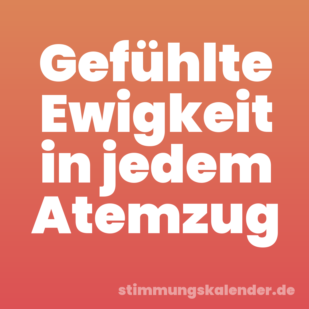 Gefühlte Ewigkeit in jedem Atemzug