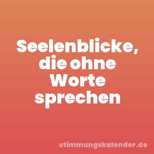 Seelenblicke, die ohne Worte sprechen