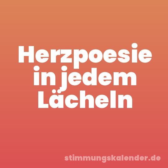 Herzpoesie in jedem Lächeln