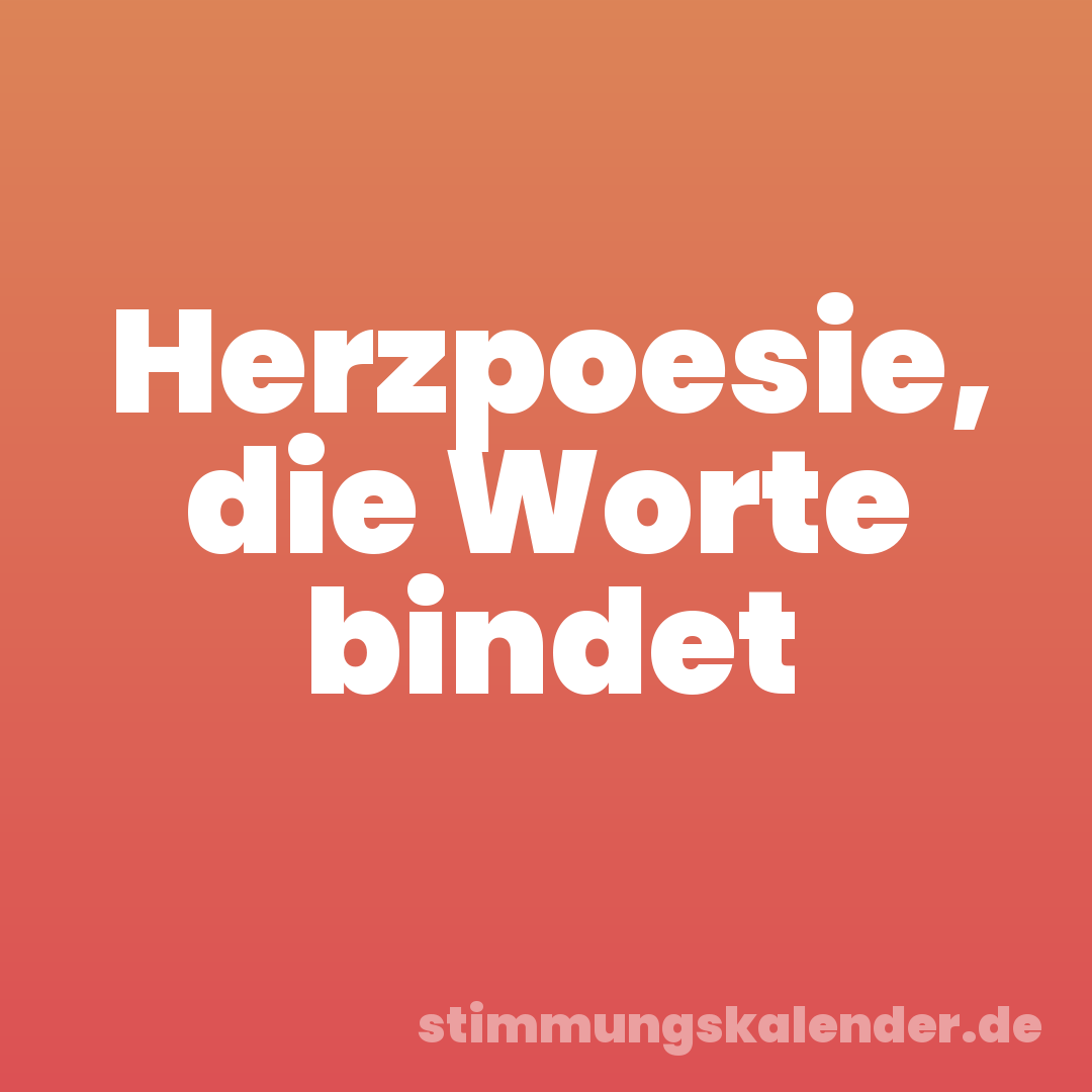 Herzpoesie, die Worte bindet