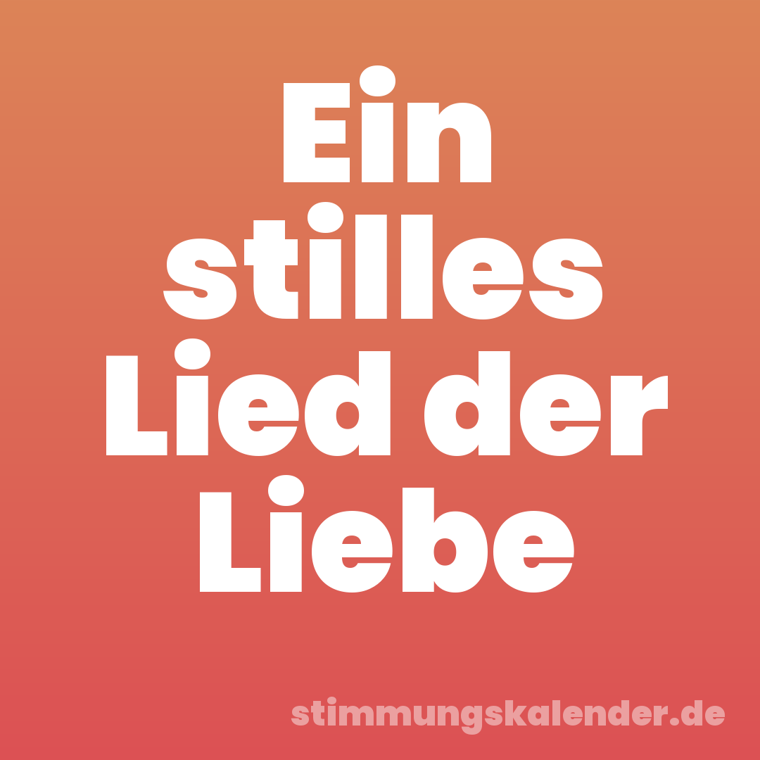 Ein stilles Lied der Liebe