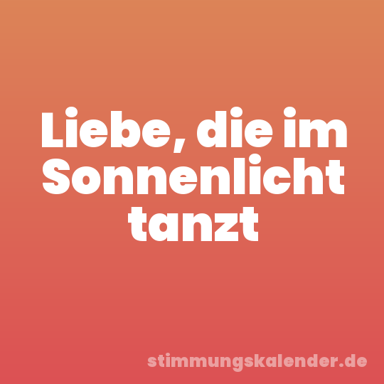 Liebe, die im Sonnenlicht tanzt