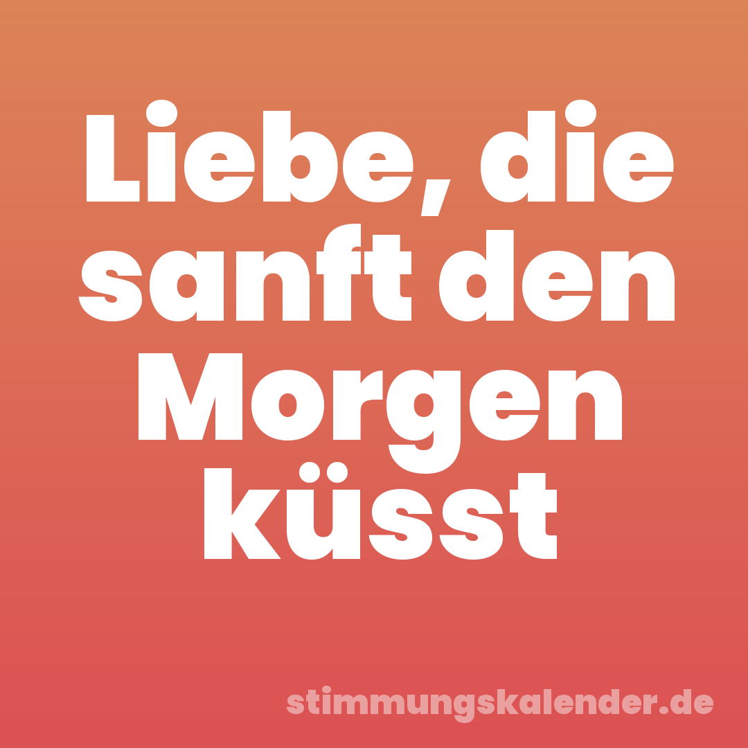 Liebe, die sanft den Morgen küsst