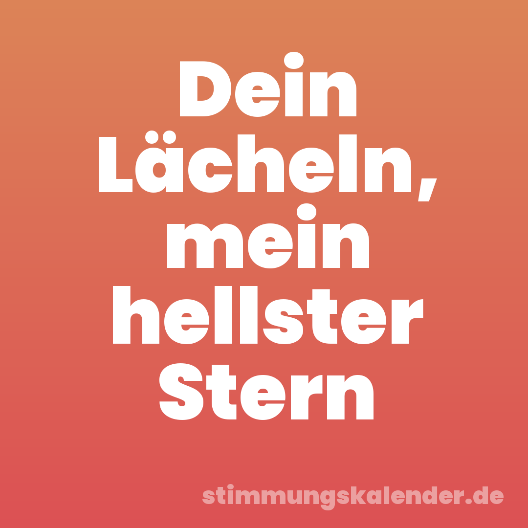 Dein Lächeln, mein hellster Stern