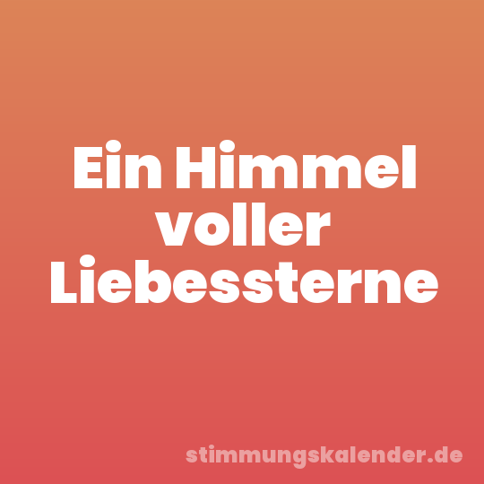 Ein Himmel voller Liebessterne