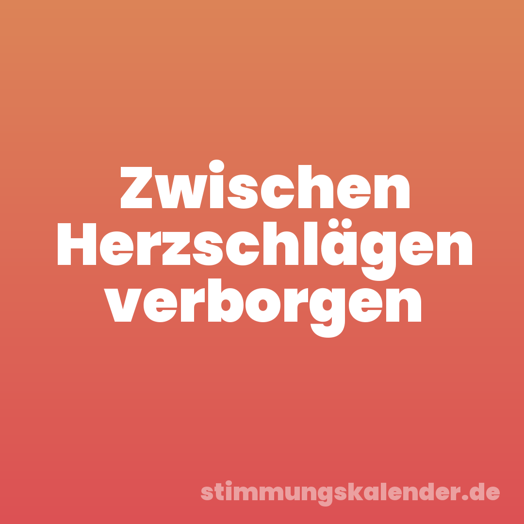 Zwischen Herzschlägen verborgen