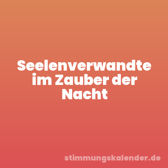 Seelenverwandte im Zauber der Nacht