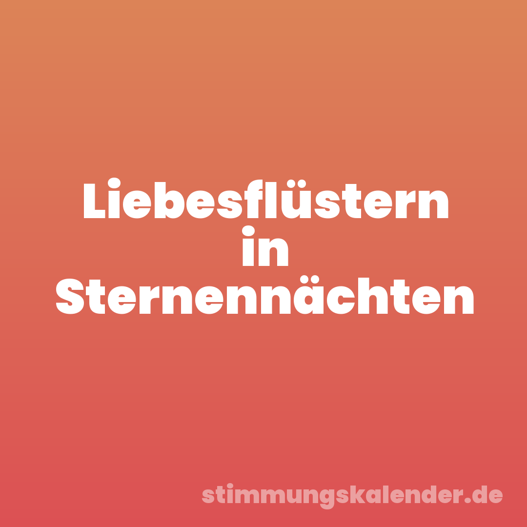 Liebesflüstern in Sternennächten