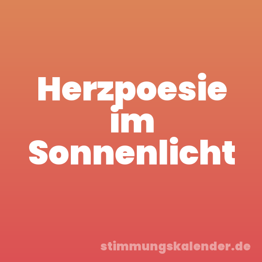 Herzpoesie im Sonnenlicht