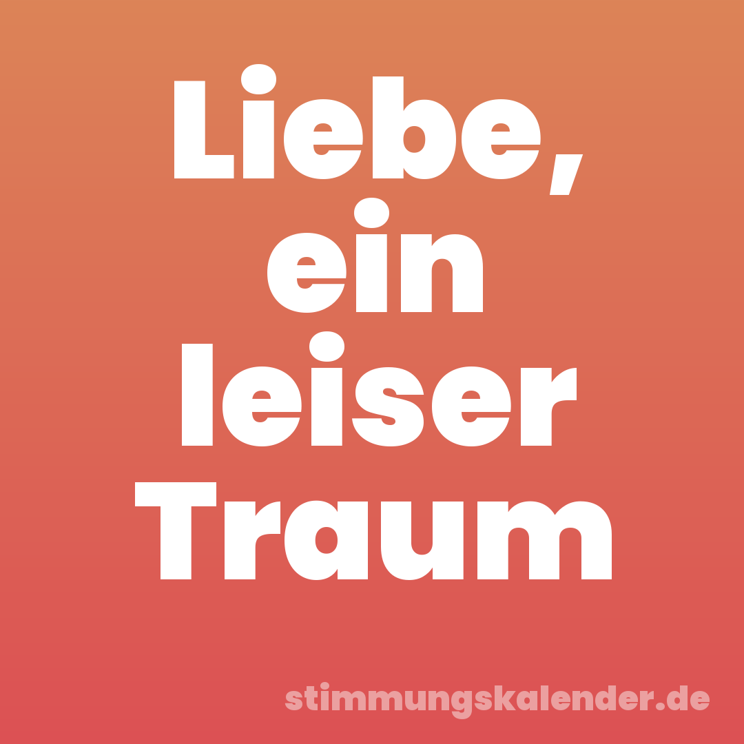 Liebe, ein leiser Traum